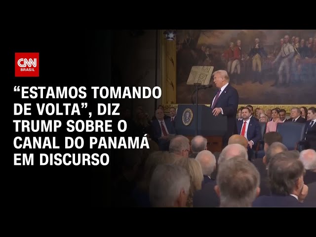 “Estamos tomando de volta”, diz Trump sobre o Canal do Panamá em discurso | CNN NA POSSE DE TRUMP