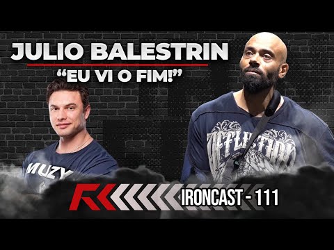 JULIO BALESTRIN "NÃO ACHEI QUE SAIRIA DESSA", PAULO MUZY CONFIRMADO- IRONCAST #111