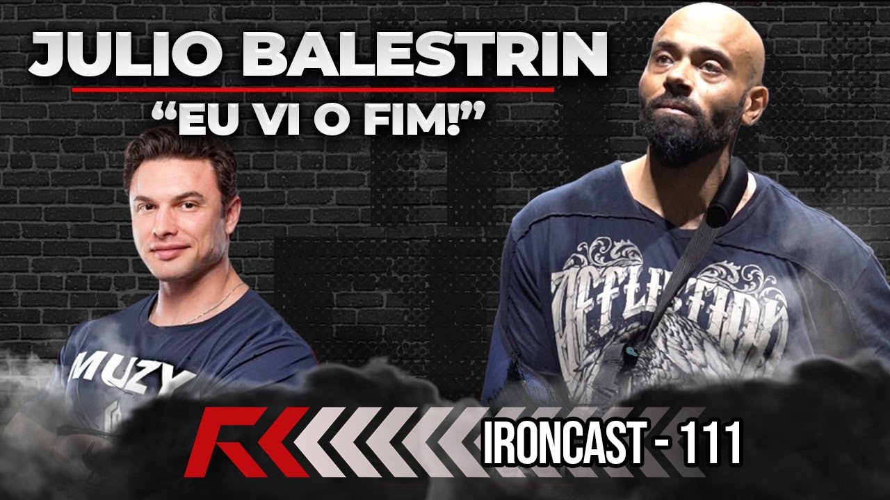 JULIO BALESTRIN "NÃO ACHEI QUE SAIRIA DESSA", PAULO MUZY CONFIRMADO- IRONCAST #111