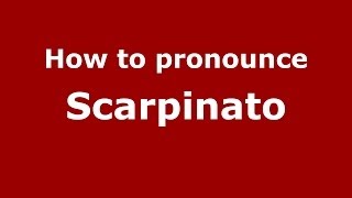 How to pronounce Scarpinato