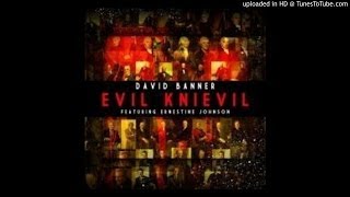 David Banner Ft. Ernestine Johnson - Evil Knievil