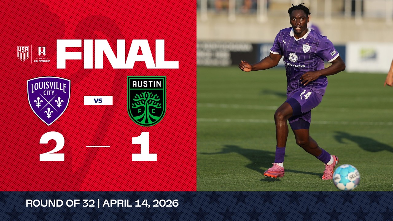 Louisville City vs. Austin FC | 2026 Lamar Hunt U.S. Open Cup Game Highlights
