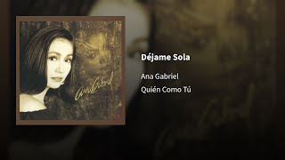 Ana Gabriel ― Déjame Sola ⟦𝔼𝕡𝕚𝕔𝕖𝕟𝕥𝕣𝕠⟧
