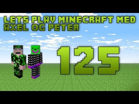 Lets play Minecraft med Axel og Peter - Ep.125. "Ikke nu igen"