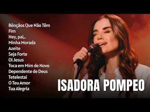 Isadora Pompeo - Bênçãos Que Não Têm Fim, Ovelhinha,.Louvores Para Orar e Buscar a Presença de Deus🙏
