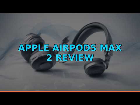 Apple AirPods Max 2 Review