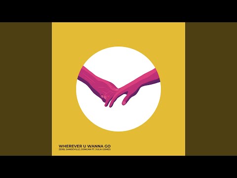 Wherever U Wanna Go (Extended)