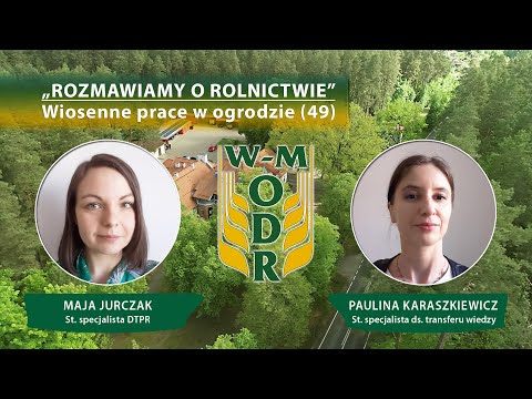 „Rozmawiamy o rolnictwie” odc. nr 49 - Wiosenne prace w ogrodzie