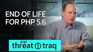 10/25/18 End of Life for PHP 5.6 | AT&T ThreatTraq