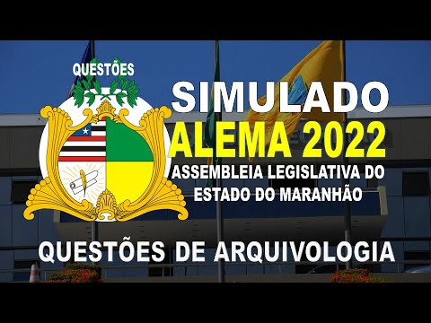 SIMULADO ALEMA/2022 ASSEMBLEIA LEGISLATIVA DO ESTADO DO MARANHÃO - QUESTÕES DE ARQUIVOLOGIA