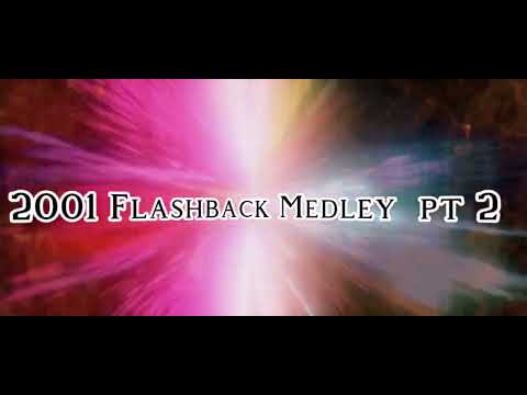 2001 Flashback Medley  pt 2