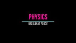 Physics Resultant force