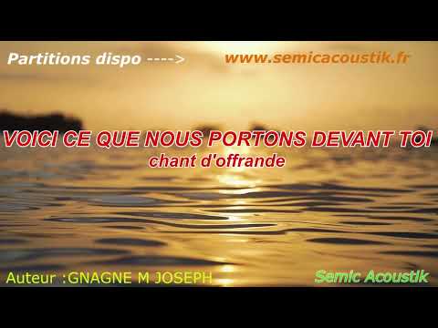 voici ce que nous portons devant toi |chant d'offertoire