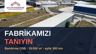 Atılım Endüstri Fabrika Tanıtımı | Bandırma OSB Çelik Konstrüksiyon