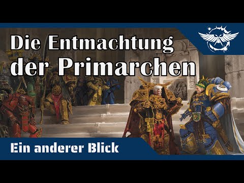 Ein anderer Blick auf die Entmachtung der Primarchen