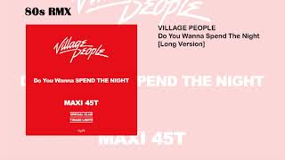 Village People - Do You Wanna Spend The Night [Long Version]