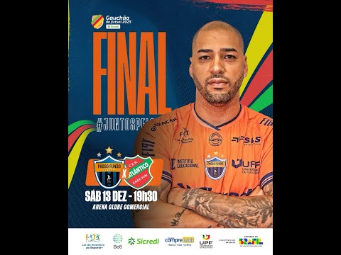 GAUCHÃO DE FUTSAL 2025 - PASSO FUNDO FUTSAL X ATLÂNTICO