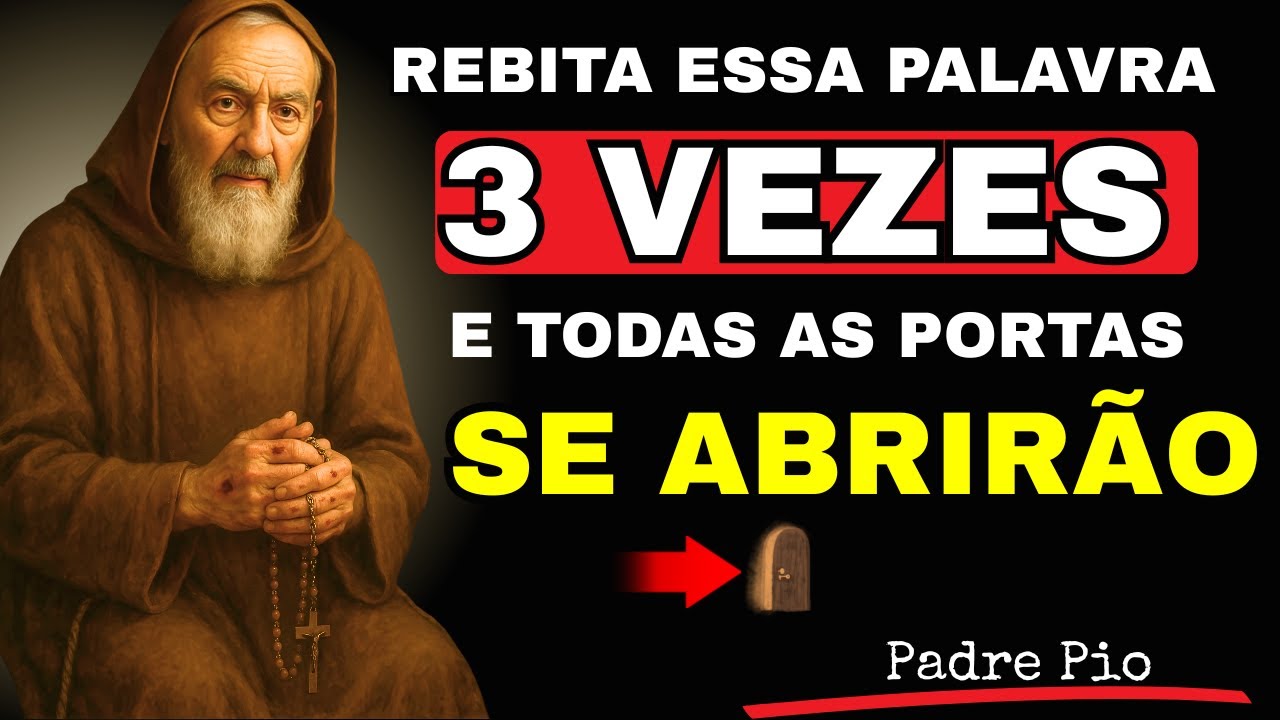 PADRE PIO: A PALAVRA MILAGROSA QUE ABRE PORTAS, DESENCADEIA OPORTUNIDADES E TRANSFORMA O SEU FUTURO!