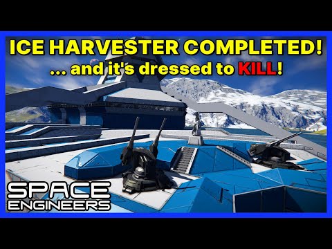 ICE HARVESTER FINISHED! .. and it's dressed to KILL! - SPACE ENGINEERS Survival - Ep 37