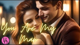 You Are My Man / Song  / Original Songs /Read the Lyrics and see how it belongs to your life