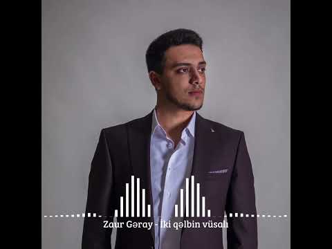 Zaur Gəray - İki qəlbin vüsalı