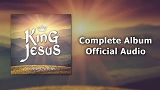 King Jesus // Complete Album (Official Audio)