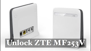 How To Unlock ZTE MF253V 4G Router