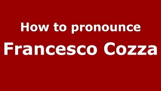 How to pronounce Francesco Cozza