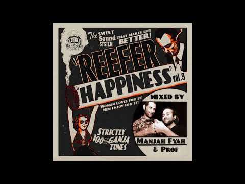 REEFER HAPPINESS MIXTAPE VOL.9 | 100% GANJA TUNES | MANJAH FYAH & PROF | 90 DEGREE SOUND