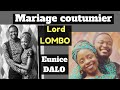 MARIAGE COUTUMIER DE LORD LOMBO ET EUNICE DALO
