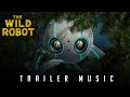 The Wild Robot: Official Trailer Music (