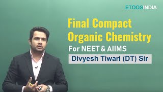 Final Compact Organic Chemistry for NEET by DT Sir | Etoosindia