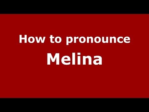 How to pronounce Melina