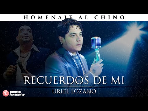 Uriel Lozano - Recuerdos de mi │ Homenaje al Chino La Nueva Luna