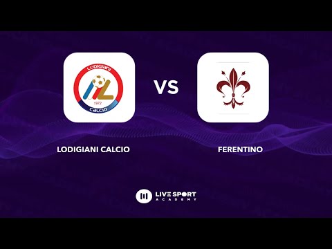 Lodigiani - Ferentino | Lazio Excellence - Group B