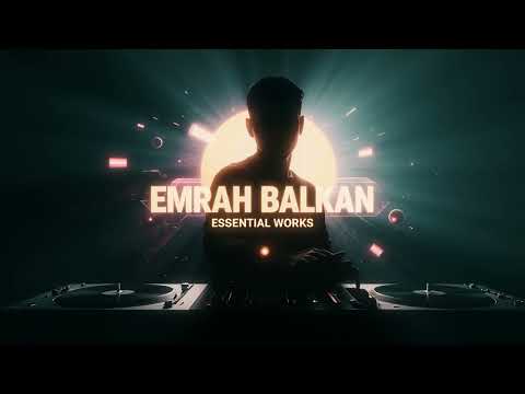 Emrah Balkan - Essential Works DJ Mix 2026 (Melodic Techno / Progressive House)