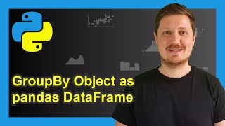 Download the video "Convert GroupBy Object Back to pandas DataFrame in Python (Example) | type & reset_index Functions"