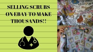 Selling Scrubs on Ebay to make Thousands per month