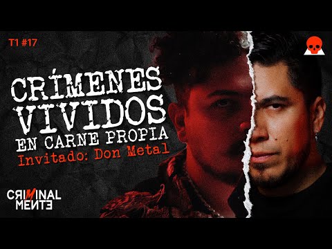 CRÍMENES VIVIDOS EN CARNE PROPIA | Invitado: Don Metal - T1 E017