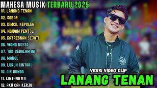 Download lagu LANANG TENAN - SABAR - KIMCIL KEPOLEN || MAHESA MUSIK FULL ALBUM TERBARU 2025 mp3