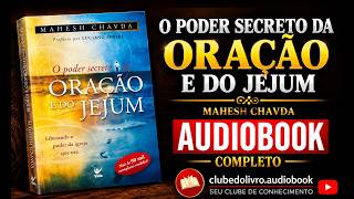 O PODER SECRETO DA ORAÇÃO E DO JEJUM | MAHESH CHAVDA | AUDIOBOOK COMPLETO