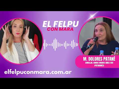 NOTA A MARIA DOLORES PATANÉ CONCEJAL X SOMOS BUENOS AIRES - EL FELPU CON MARA!