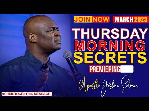 THURSDAY SECRETS, 16TH MARCH 2023 - Apostle Joshua Selman | Commanding Your Morning