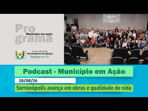 #Podcast – Serranópolis do Iguaçu avança em obras e qualidade de vida da população – (28.08.2026)