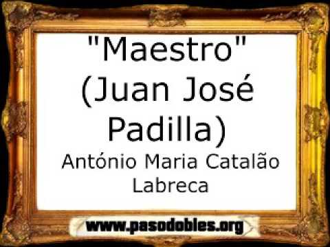 Maestro (Juan José Padilla) - António Maria Catalão Labreca [Pasodoble]
