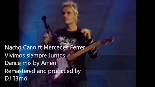 Vivimos Siempre Juntos (Dance remix) - Nacho Cano ft Mercedes Ferrer ft Amen - Remastered by DJ T3mö