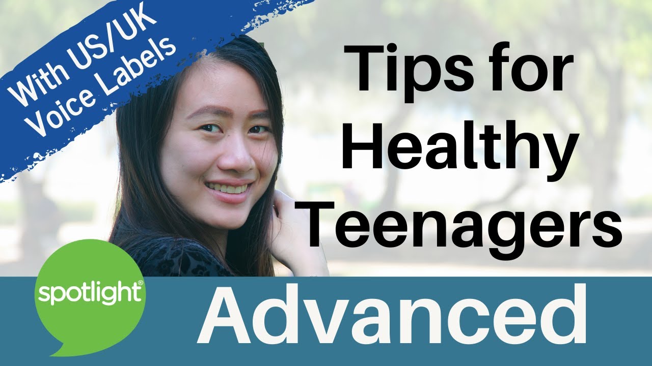 Tips for Healthy Teenagers | ADVANCED | practice English with Spotlight