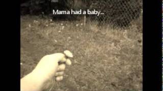 Mama Had a Baby and its Head Popped Off