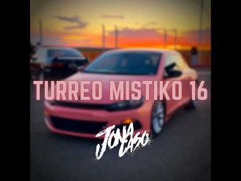 TURREO MISTIKO 16 - JONA CASO