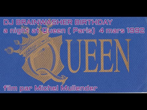 DJ BRAINWASHER BIRTHDAY _  A night @ Queen (Paris)  4 mars 1993 _ filmé par Michel Mullender